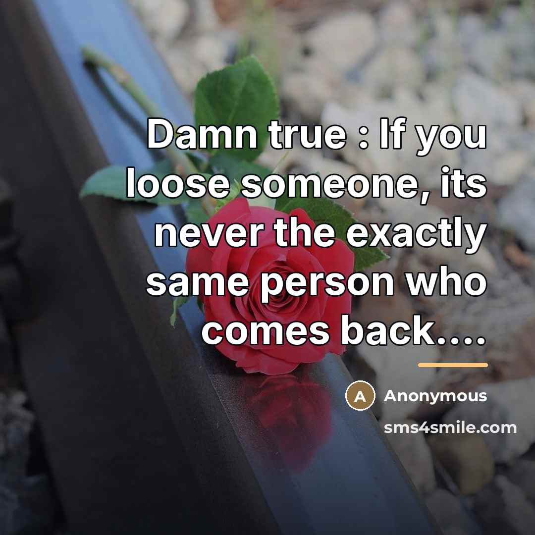 “Damn true : If you loose someone, its never the…” quote by Anonymous