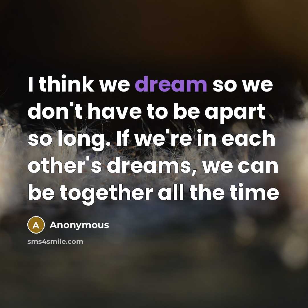 “I think we dream so we don't have to be…” quote by Anonymous