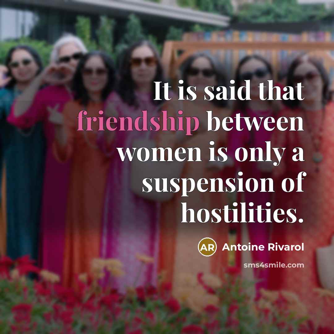 “It is said that friendship between women is only a…” quote by Antoine Rivarol