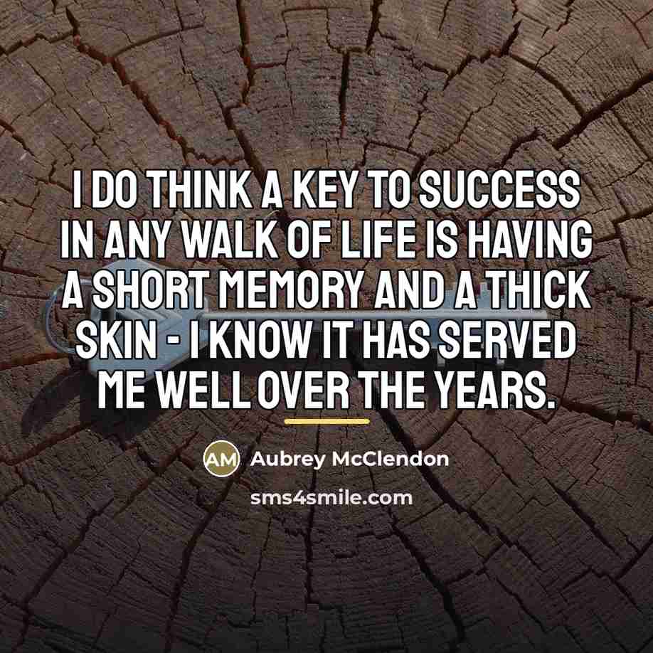 “I do think a key to success in any walk…” quote by Aubrey McClendon