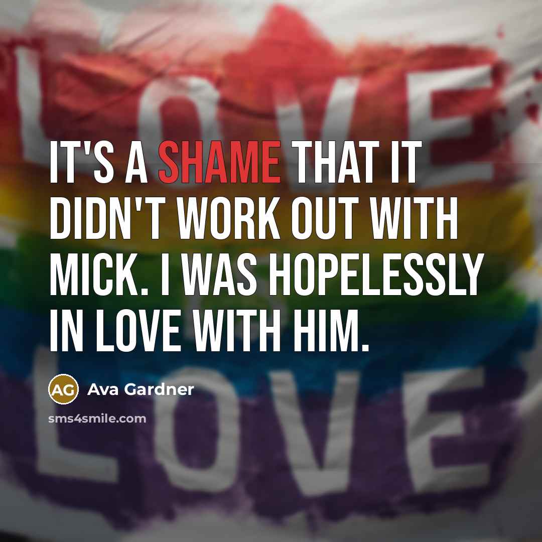 “It's a shame that it didn't work out with Mick.…” quote by Ava Gardner