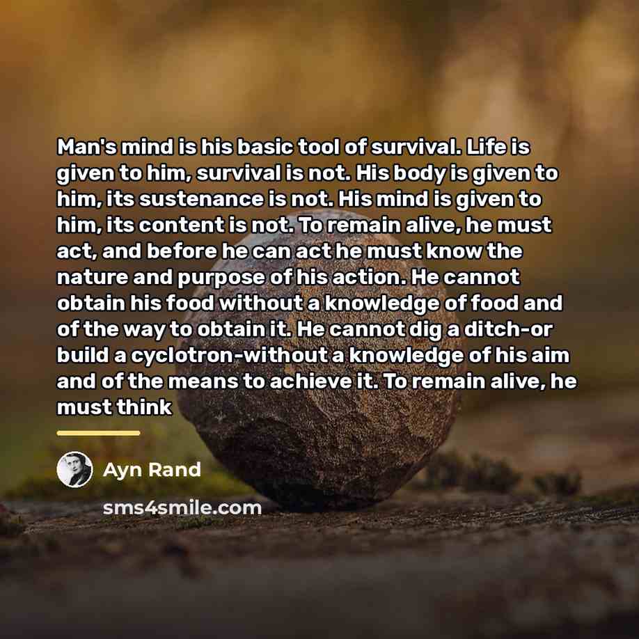 “Man's mind is his basic tool of survival. Life is…” quote by Ayn Rand
