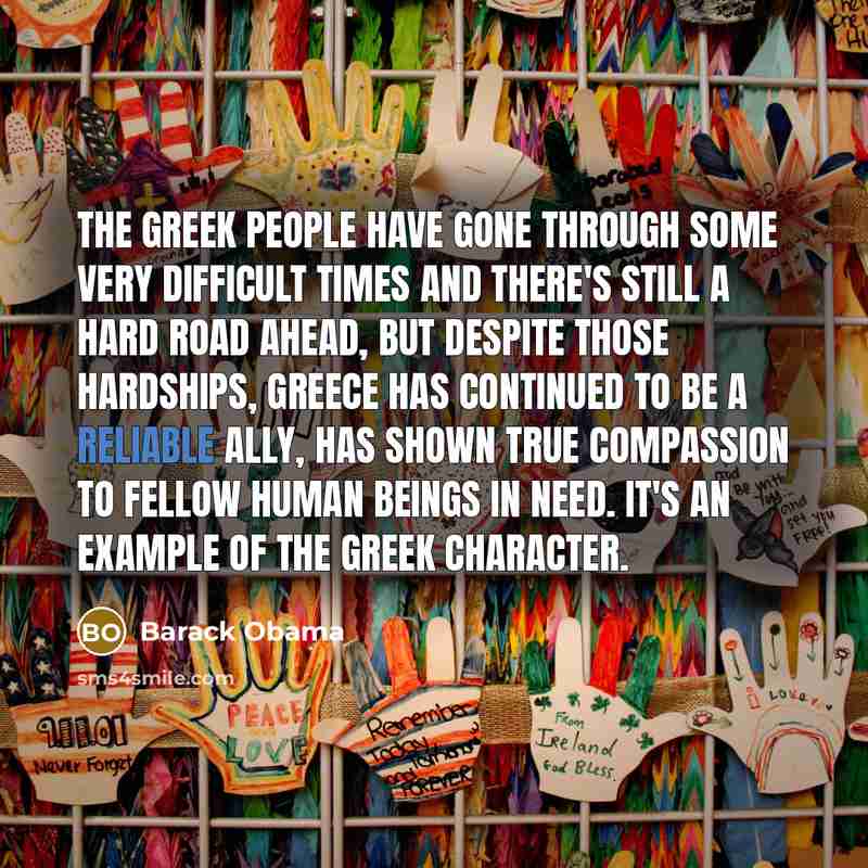 “The Greek people have gone through some very difficult times…” quote by Barack Obama