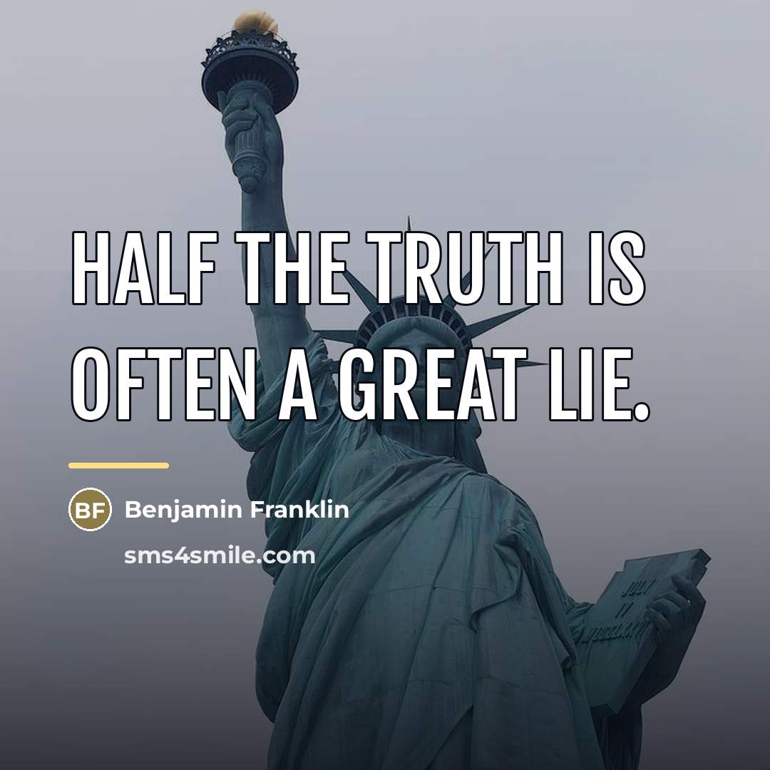“Half the truth is often a great lie.…” quote by Benjamin Franklin
