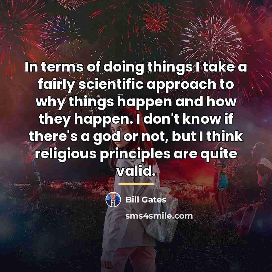 “In terms of doing things I take a fairly scientific…” quote by Bill Gates