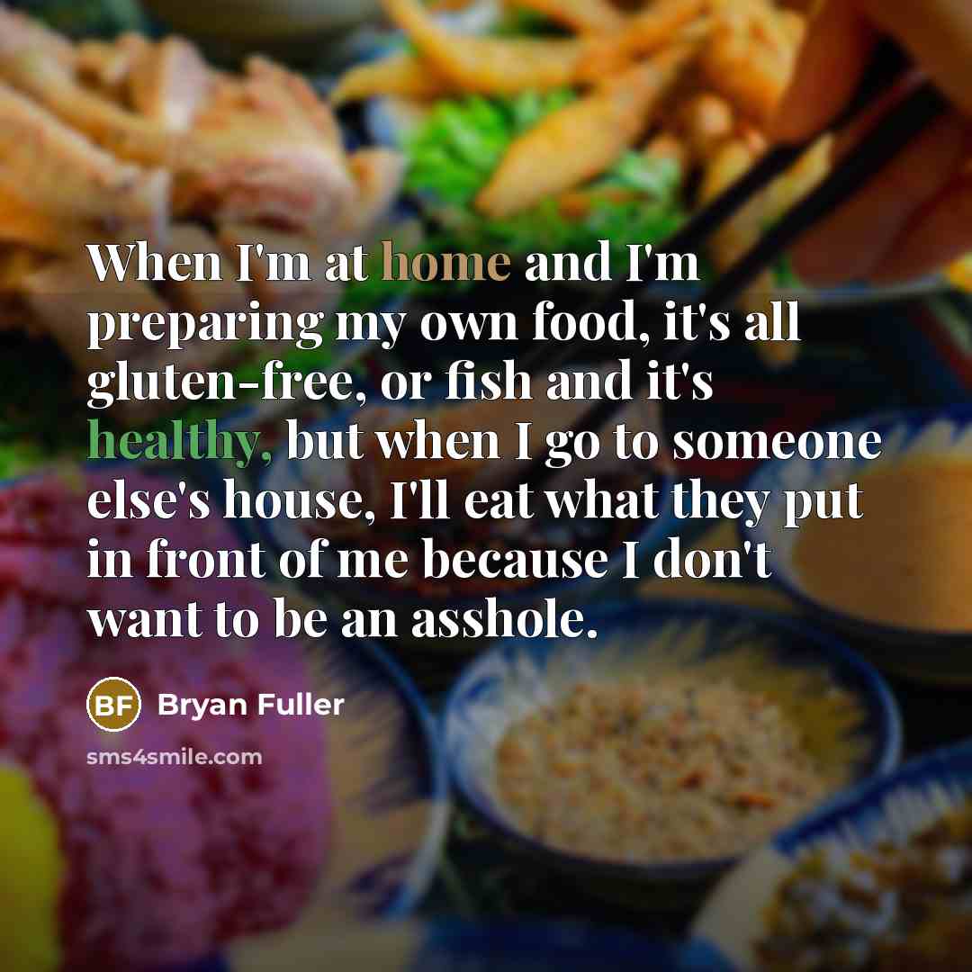 “When I'm at home and I'm preparing my own food,…” quote by Bryan Fuller