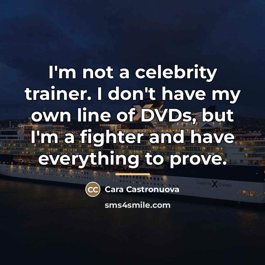 “I'm not a celebrity trainer. I don't have my own…” quote by Cara Castronuova