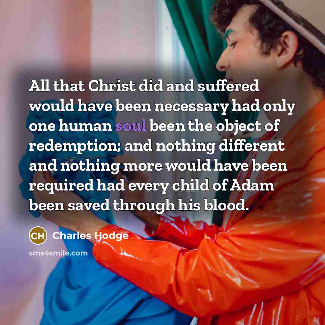 “All that Christ did and suffered would have been necessary…” quote by Charles Hodge