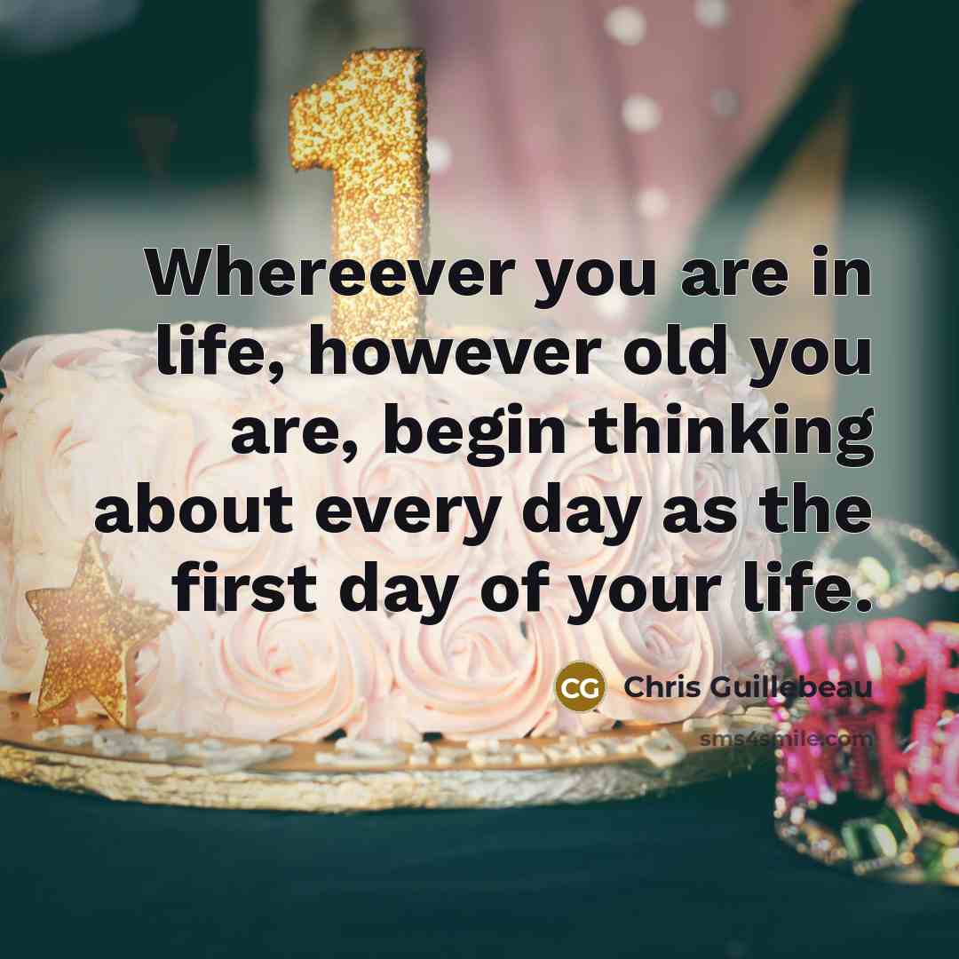 “Whereever you are in life, however old you are, begin…” quote by Chris Guillebeau