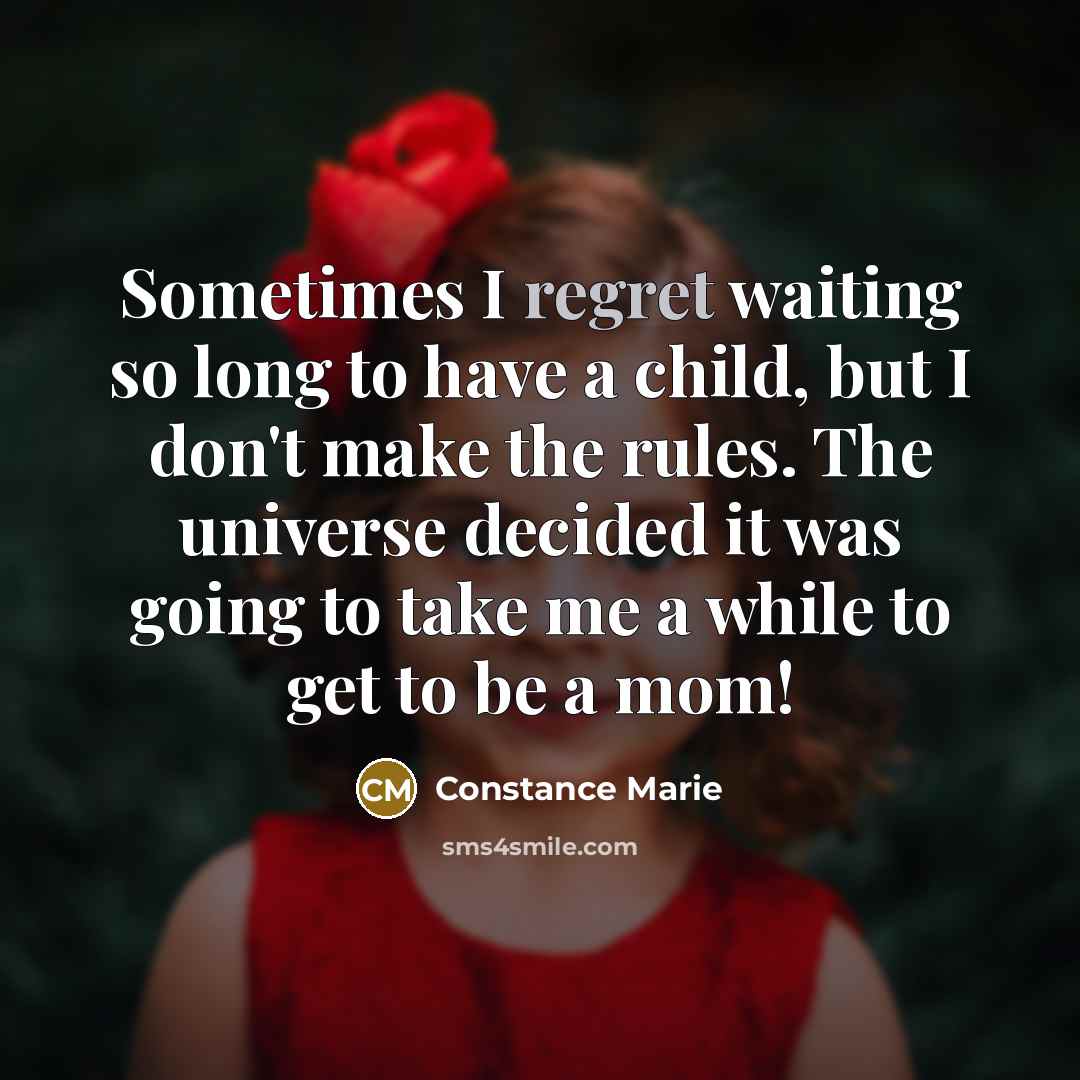 “Sometimes I regret waiting so long to have a child,…” quote by Constance Marie