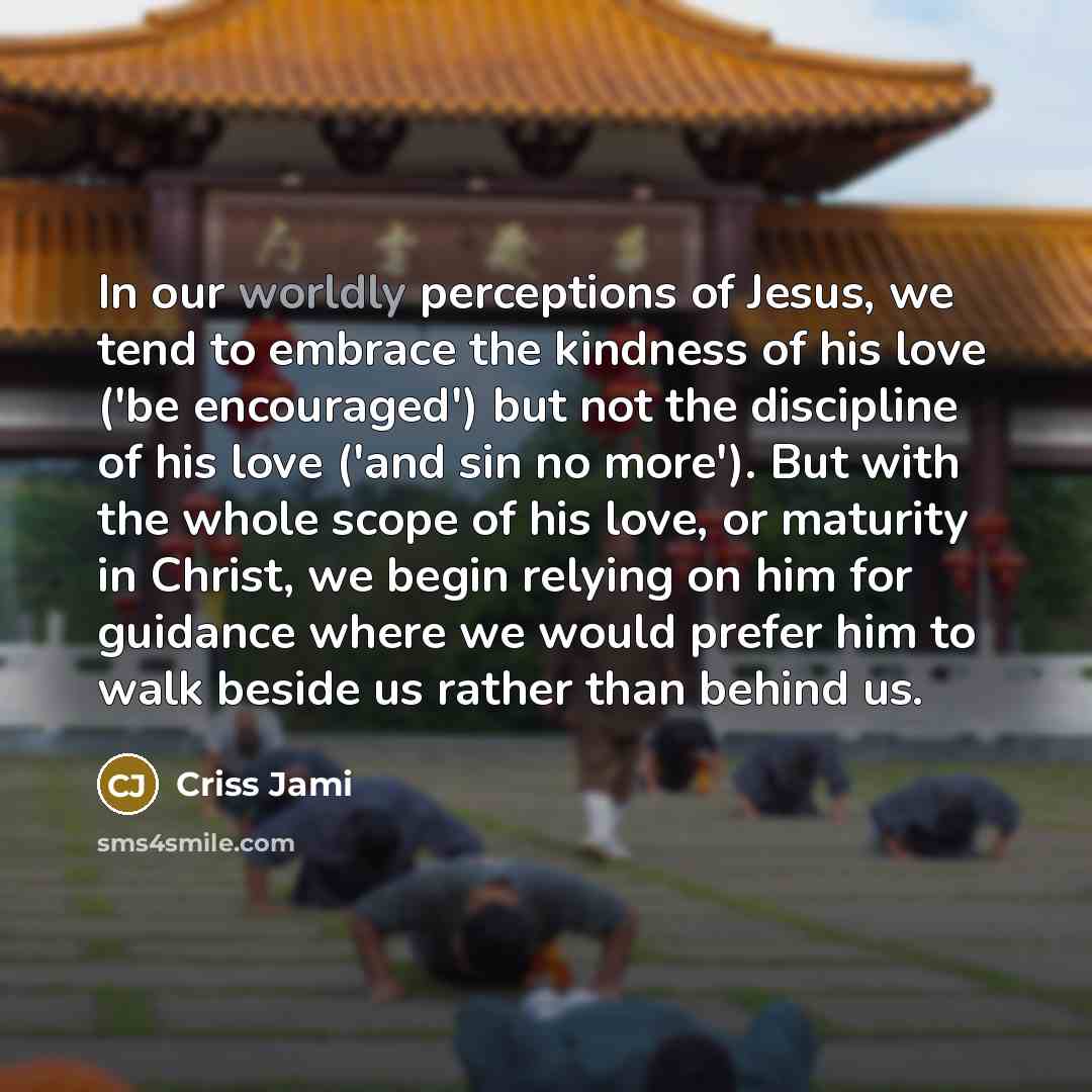 “In our worldly perceptions of Jesus, we tend to embrace…” quote by Criss Jami