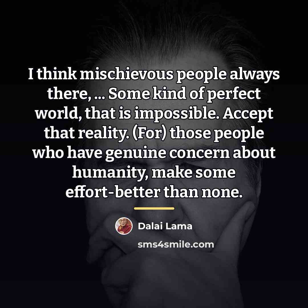 “I think mischievous people always there, ... Some kind of…” quote by Dalai Lama