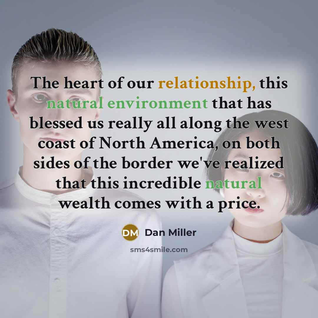 “The heart of our relationship, this natural environment that has…” quote by Dan Miller