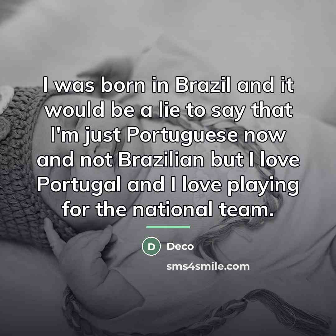 “I was born in Brazil and it would be a…” quote by Deco