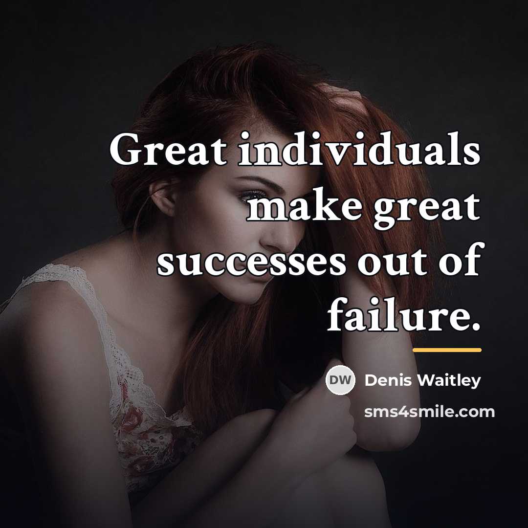 “Great individuals make great successes out of failure.…” quote by Denis Waitley