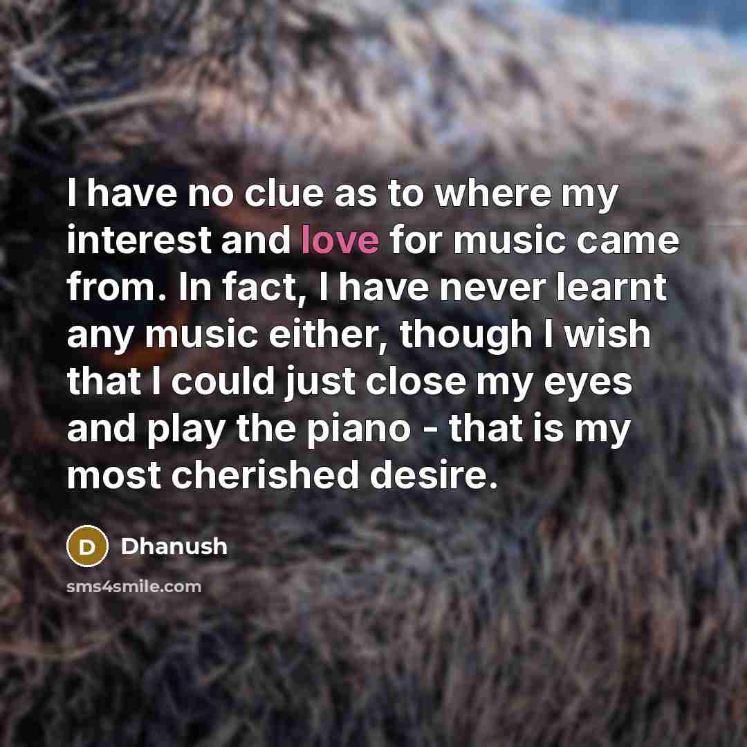 “I have no clue as to where my interest and…” quote by Dhanush