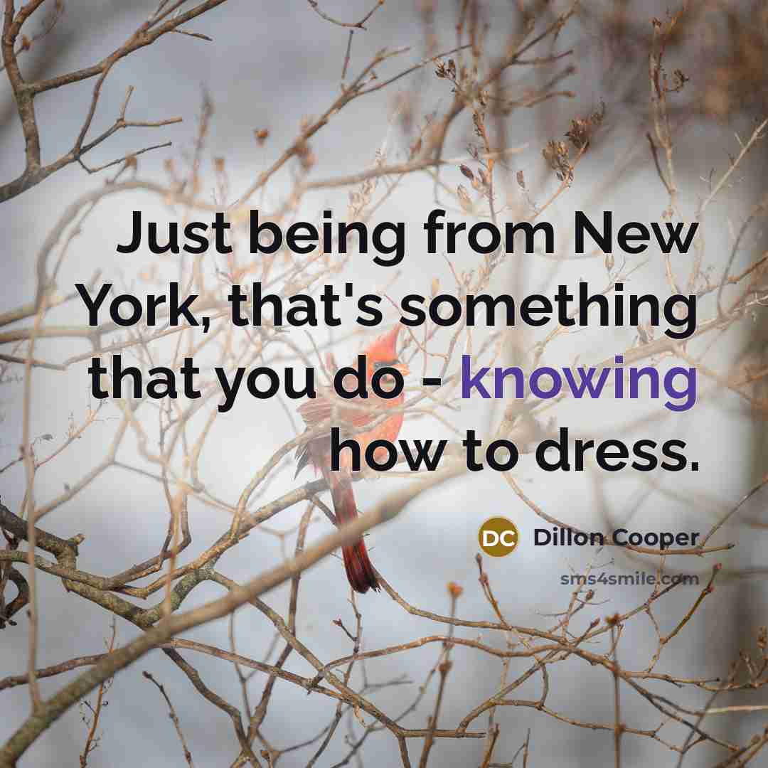 “Just being from New York, that's something that you do…” quote by Dillon Cooper