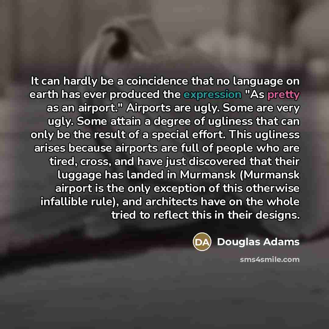 “It can hardly be a coincidence that no language on…” quote by Douglas Adams