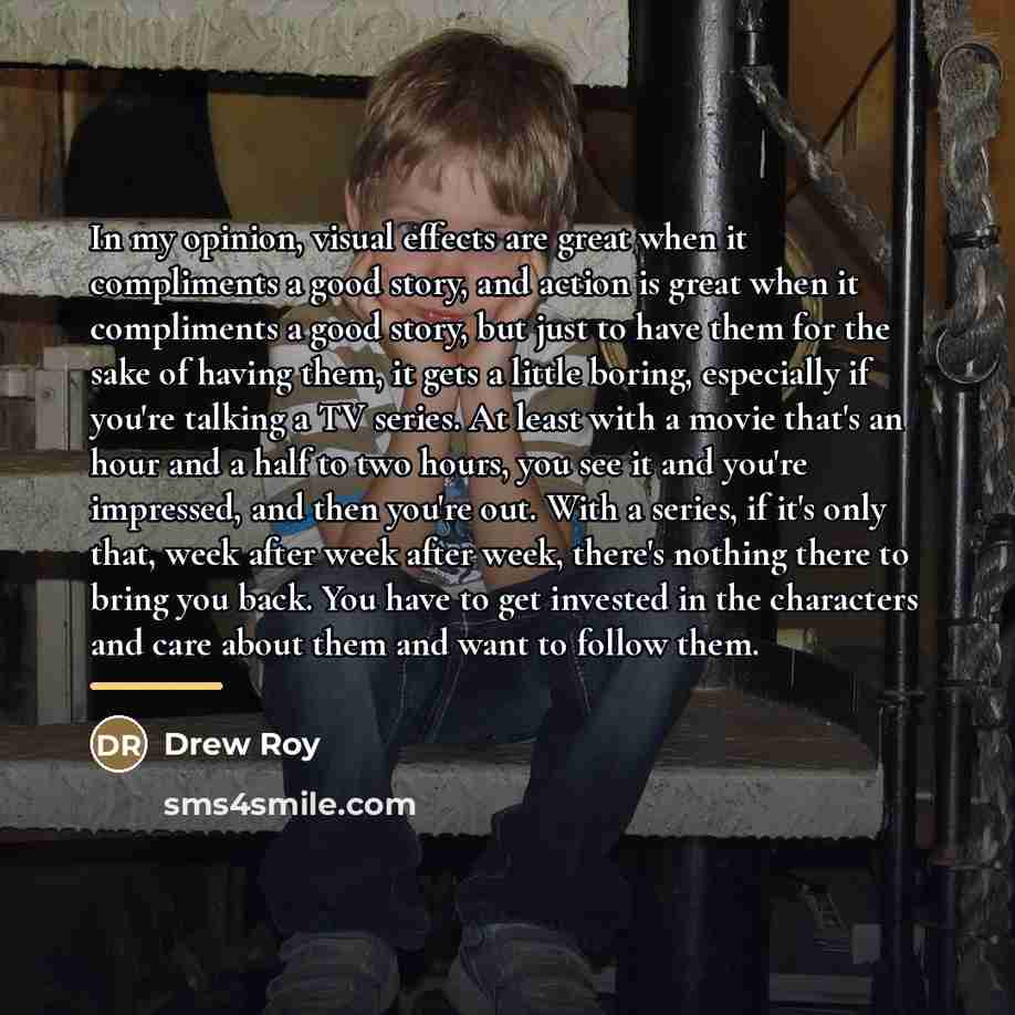 “In my opinion, visual effects are great when it compliments…” quote by Drew Roy