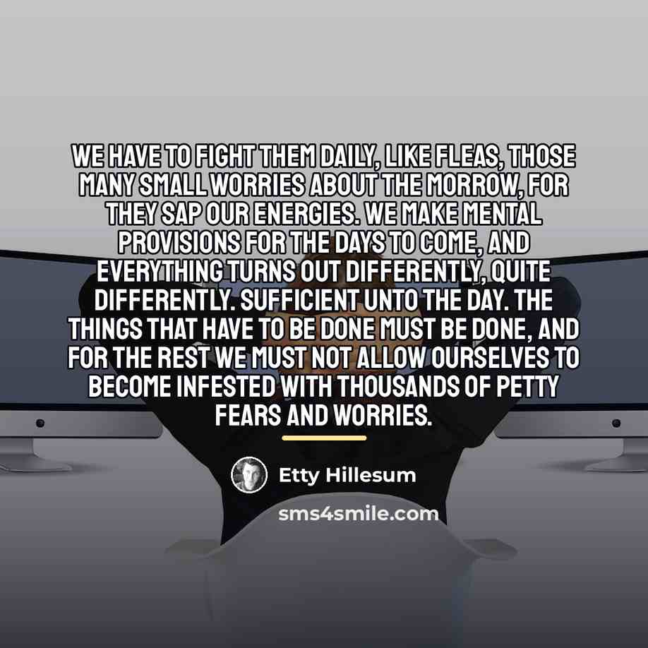 “We have to fight them daily, like fleas, those many…” quote by Etty Hillesum