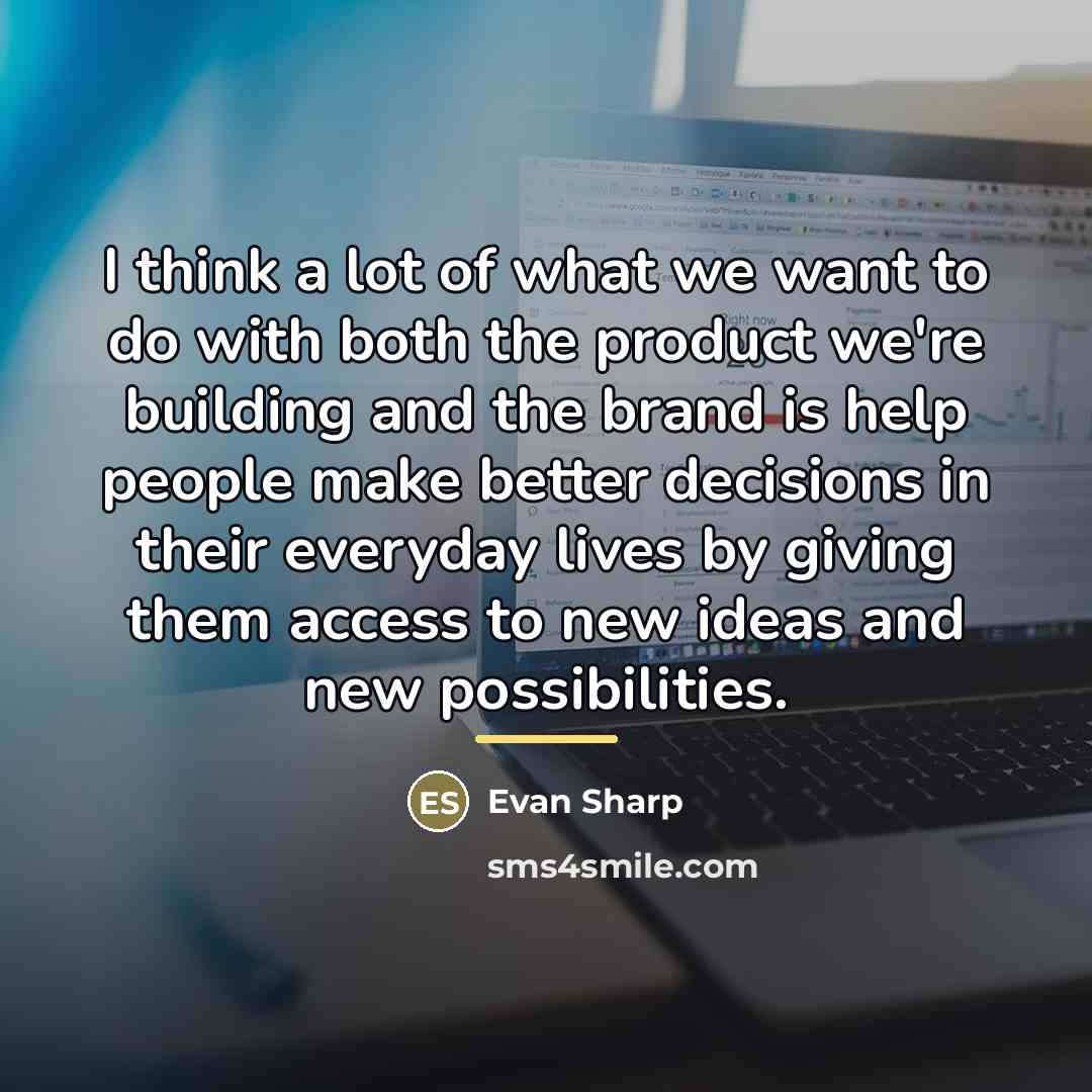 “I think a lot of what we want to do…” quote by Evan Sharp