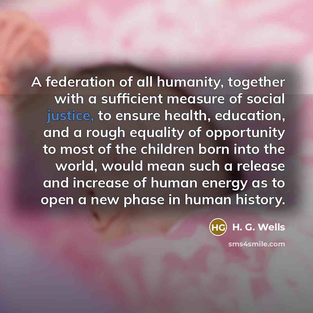 “A federation of all humanity, together with a sufficient measure…” quote by H. G. Wells