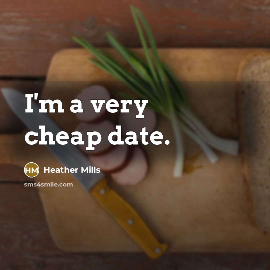 “I'm a very cheap date.…” quote by Heather Mills