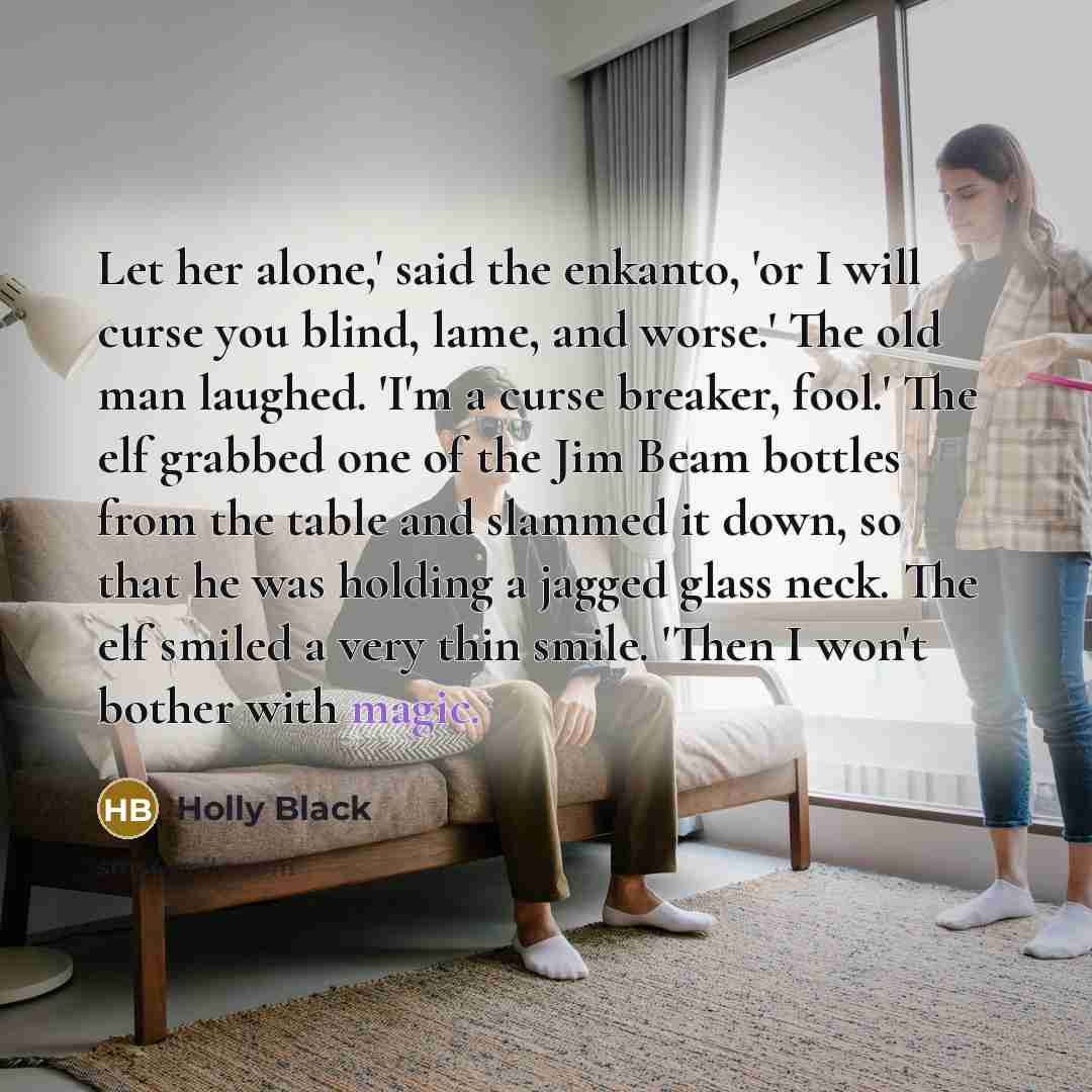 “Let her alone,' said the enkanto, 'or I will curse…” quote by Holly Black
