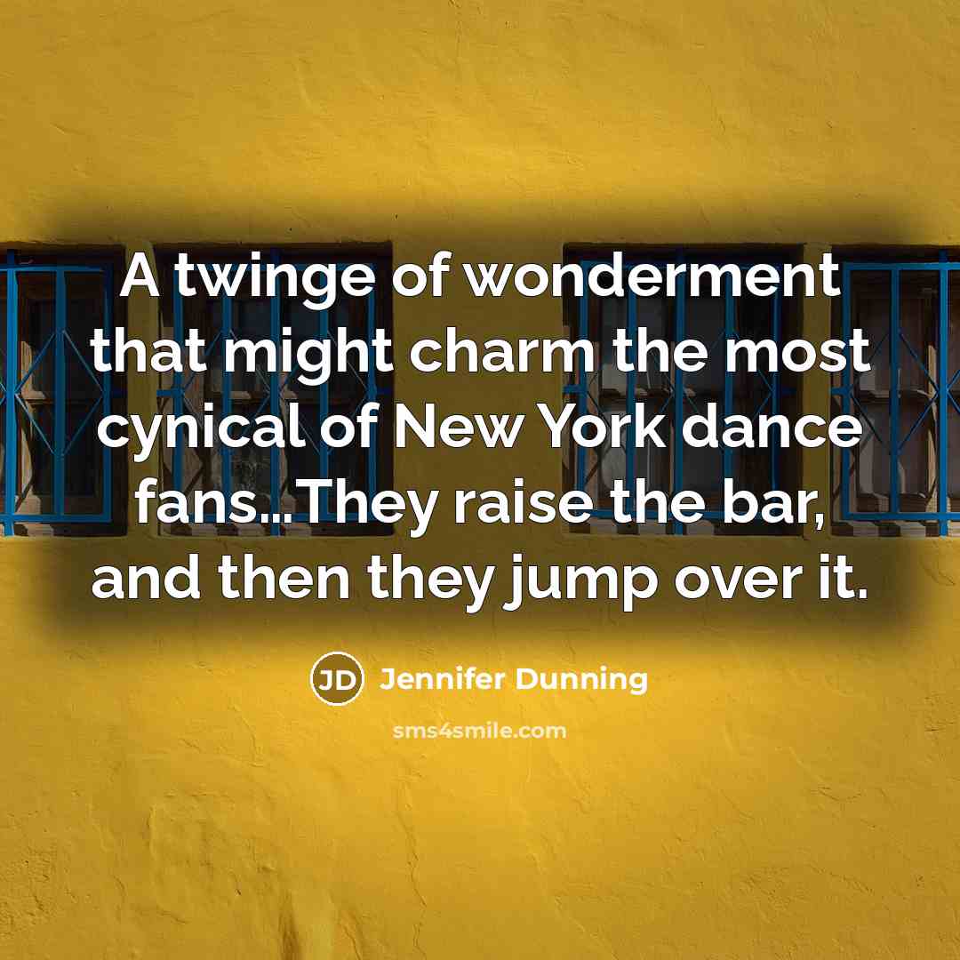 “A twinge of wonderment that might charm the most cynical…” quote by Jennifer Dunning