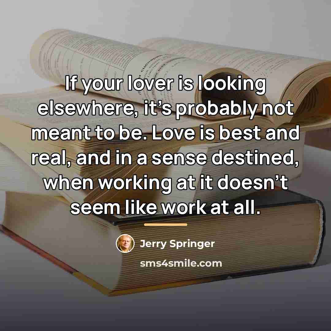 “If your lover is looking elsewhere, it's probably not meant…” quote by Jerry Springer