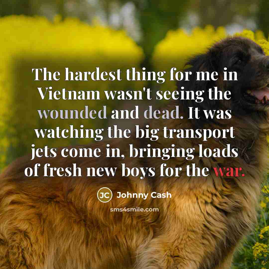 “The hardest thing for me in Vietnam wasn't seeing the…” quote by Johnny Cash