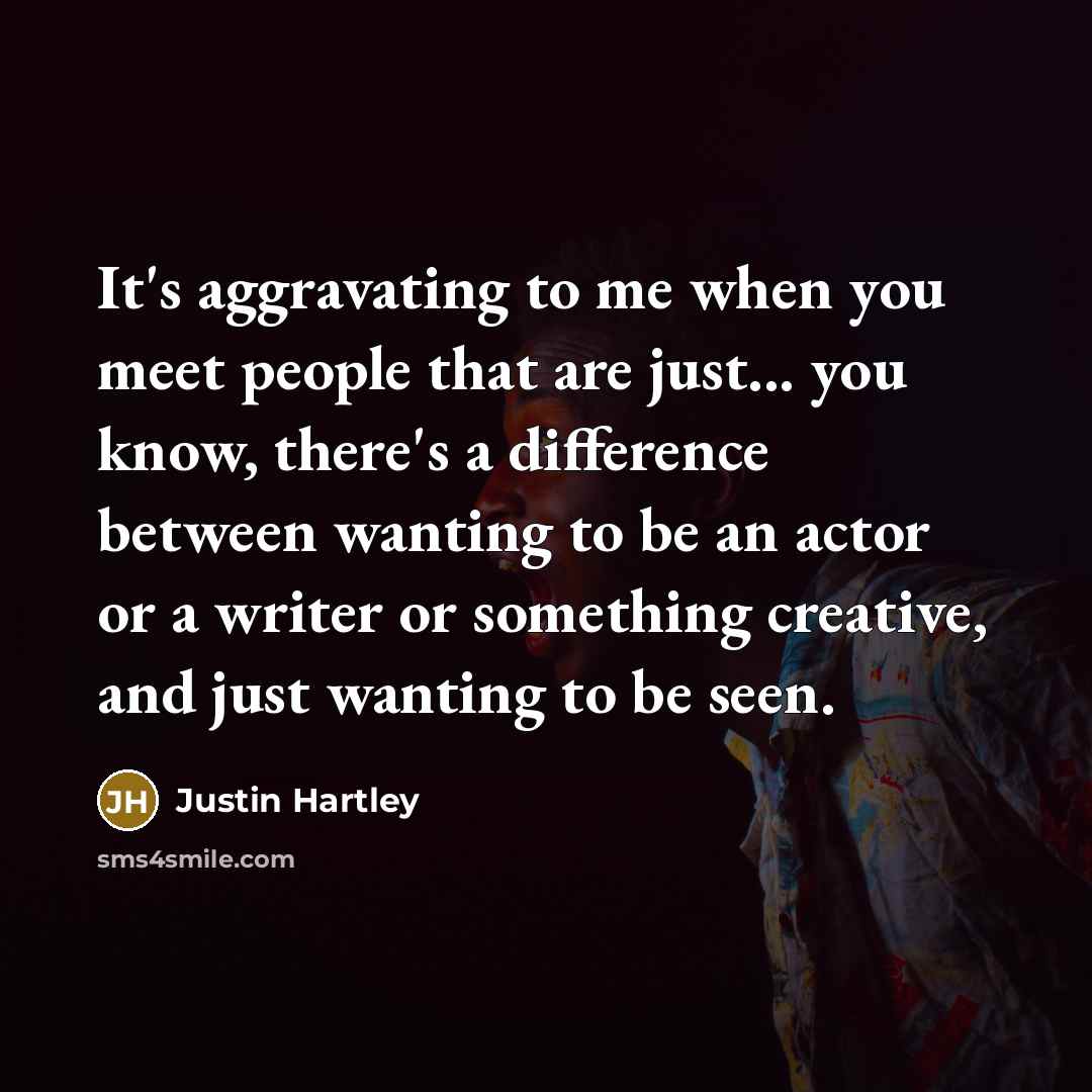 “It's aggravating to me when you meet people that are…” quote by Justin Hartley