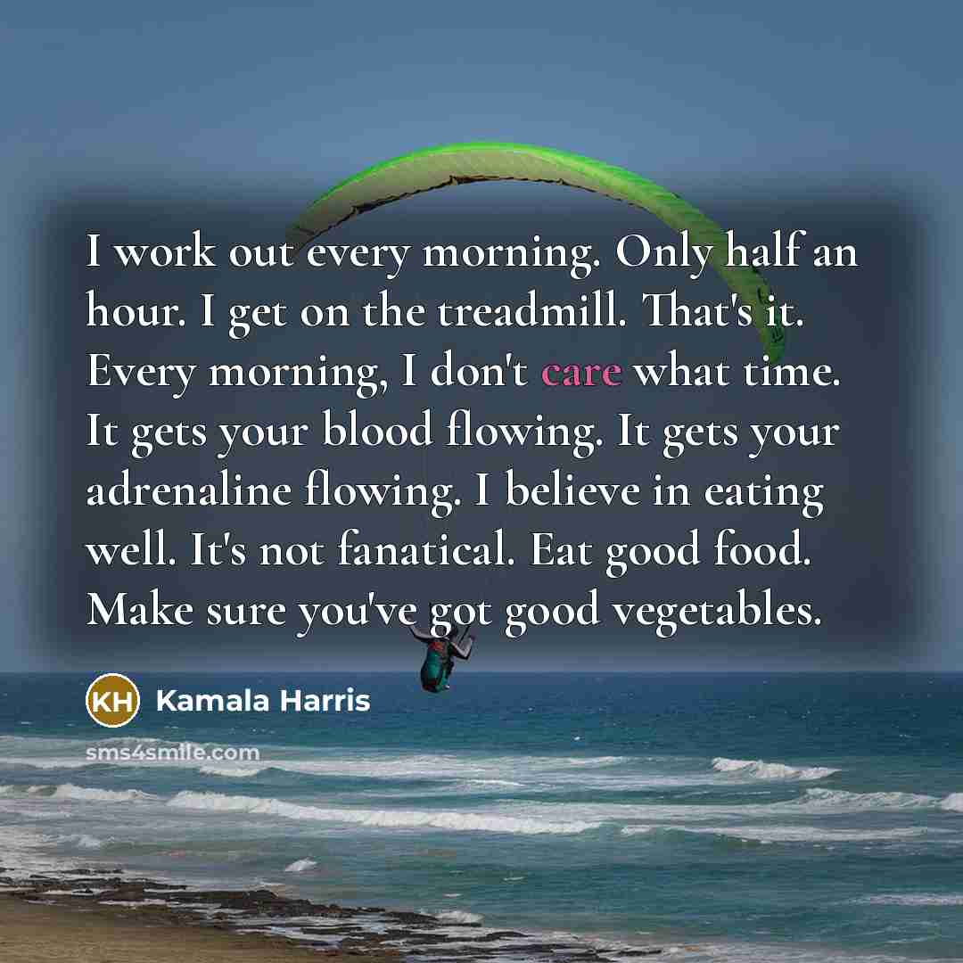 “I work out every morning. Only half an hour. I…” quote by Kamala Harris