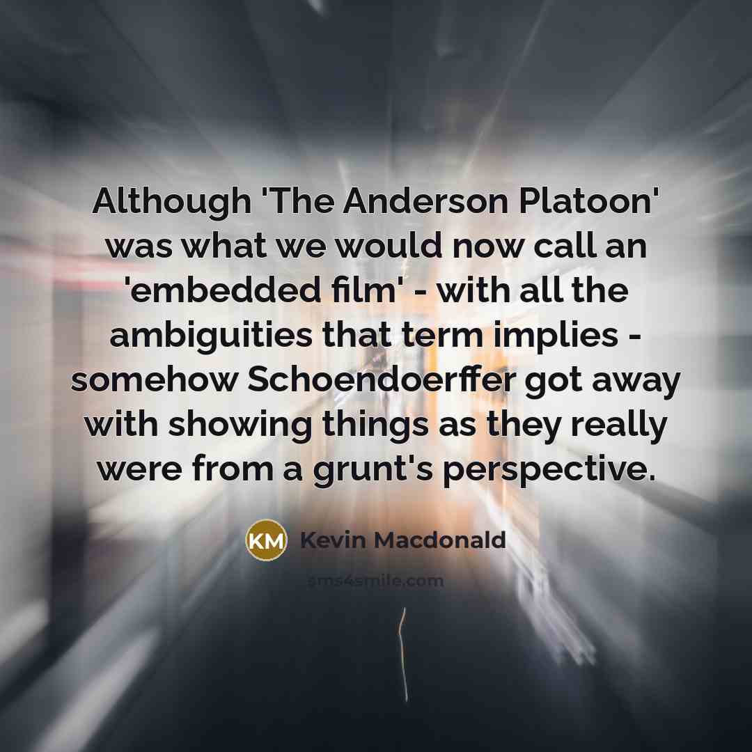 “Although 'The Anderson Platoon' was what we would now call…” quote by Kevin Macdonald
