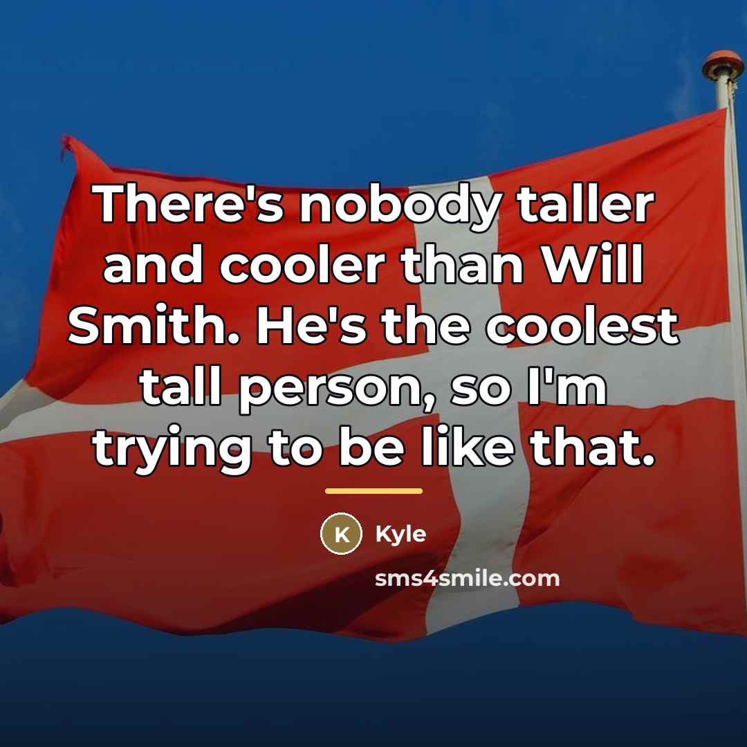 “There's nobody taller and cooler than Will Smith. He's the…” quote by Kyle