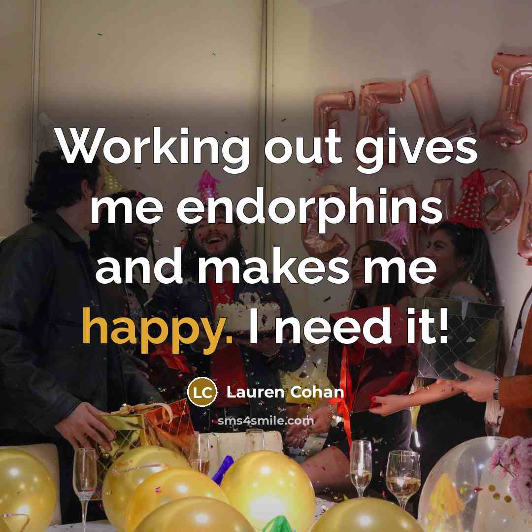 “Working out gives me endorphins and makes me happy. I…” quote by Lauren Cohan