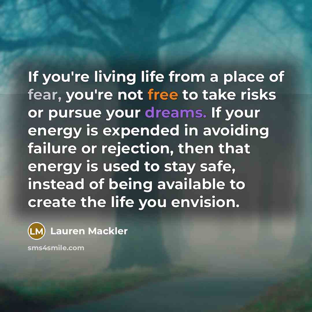 “If you're living life from a place of fear, you're…” quote by Lauren Mackler