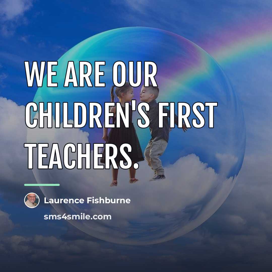 “We are our children's first teachers.…” quote by Laurence Fishburne
