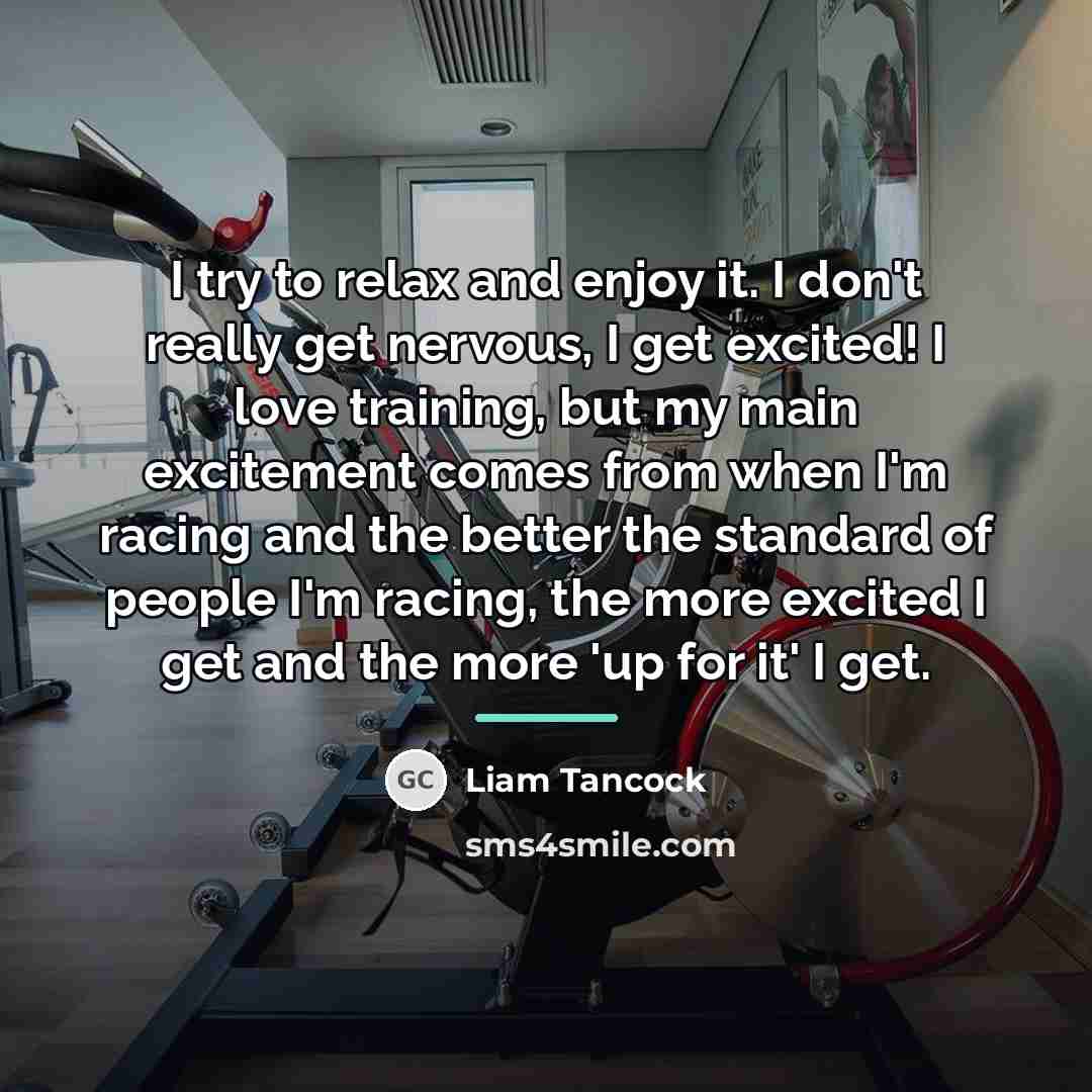 “I try to relax and enjoy it. I don't really…” quote by Liam Tancock