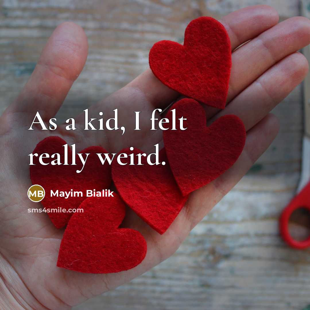 “As a kid, I felt really weird.…” quote by Mayim Bialik