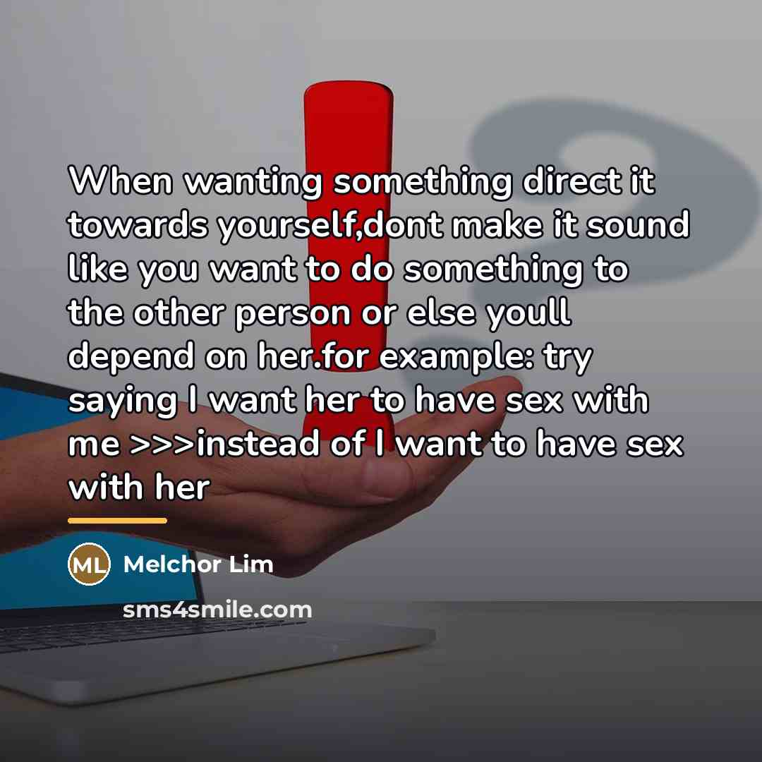 “When wanting something direct it towards yourself,dont make it sound…” quote by Melchor Lim
