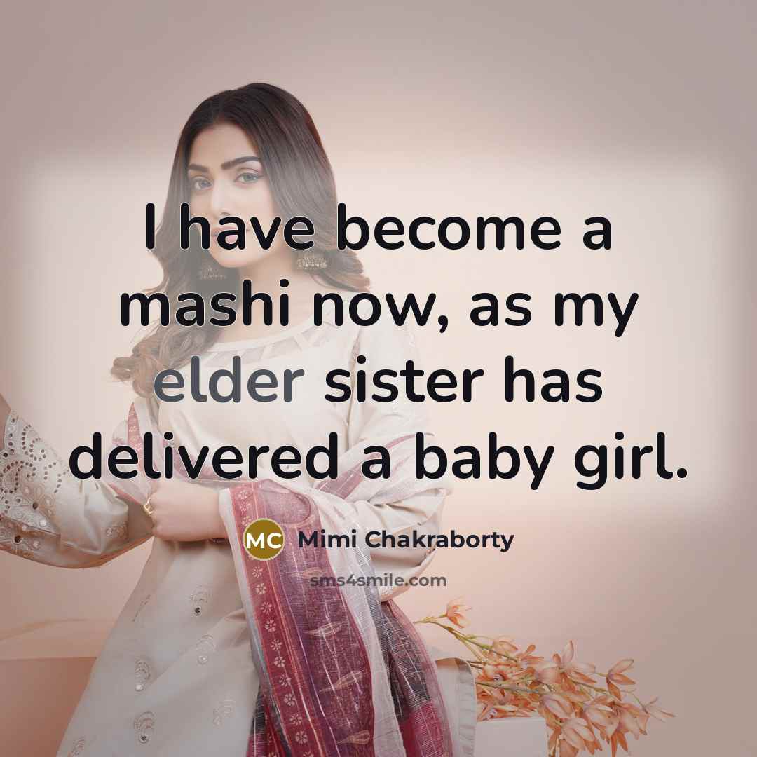 “I have become a mashi now, as my elder sister…” quote by Mimi Chakraborty
