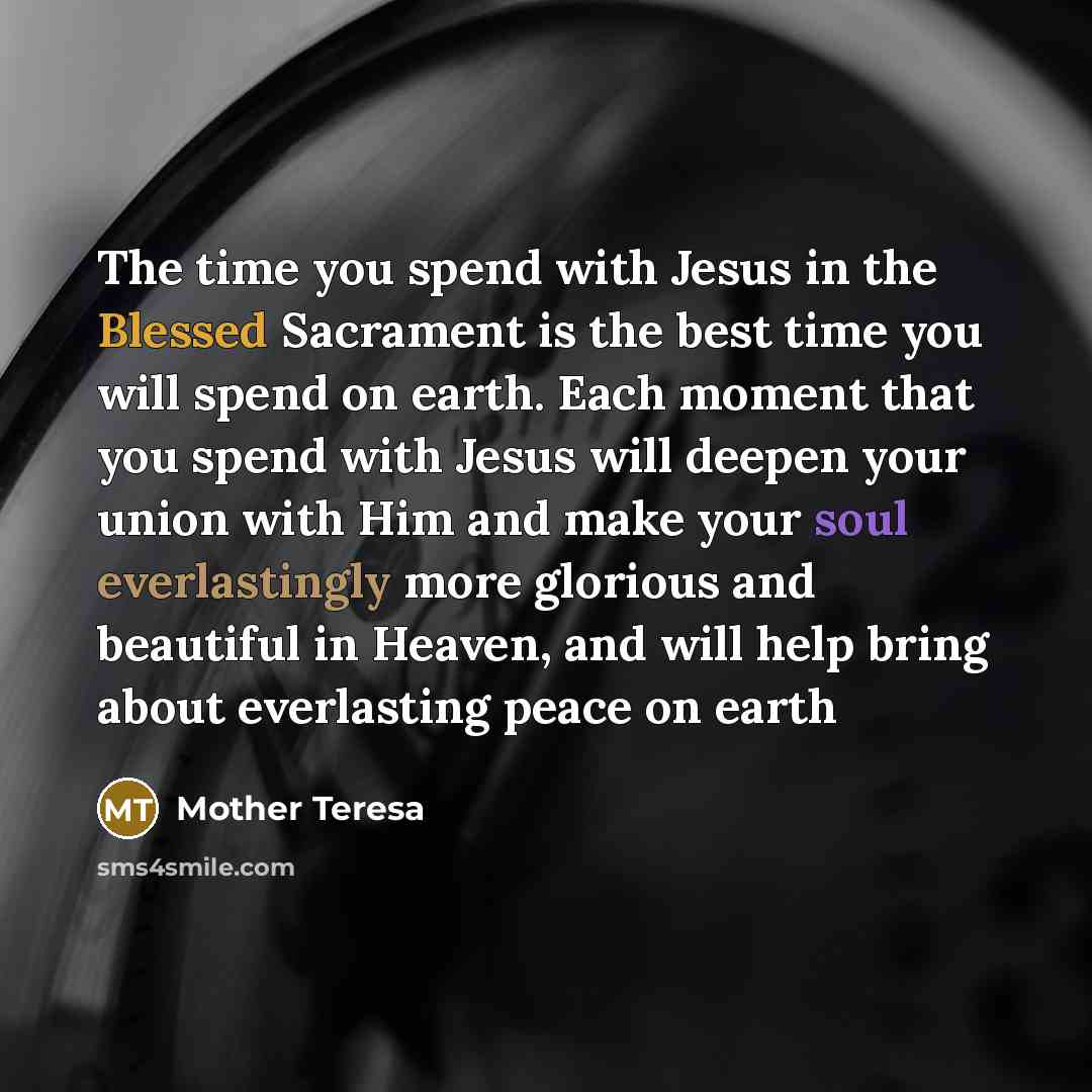 “The time you spend with Jesus in the Blessed Sacrament…” quote by Mother Teresa