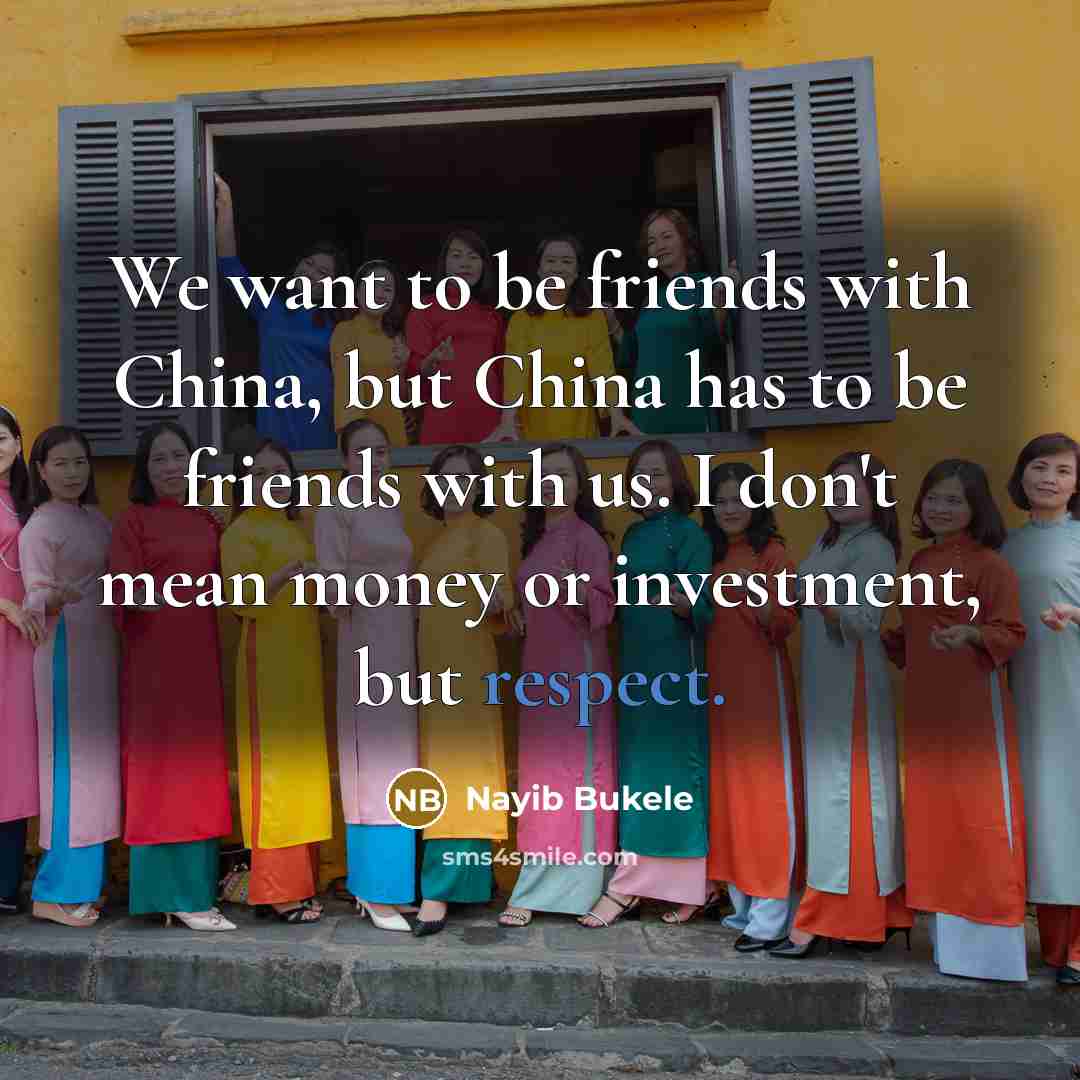 “We want to be friends with China, but China has…” quote by Nayib Bukele