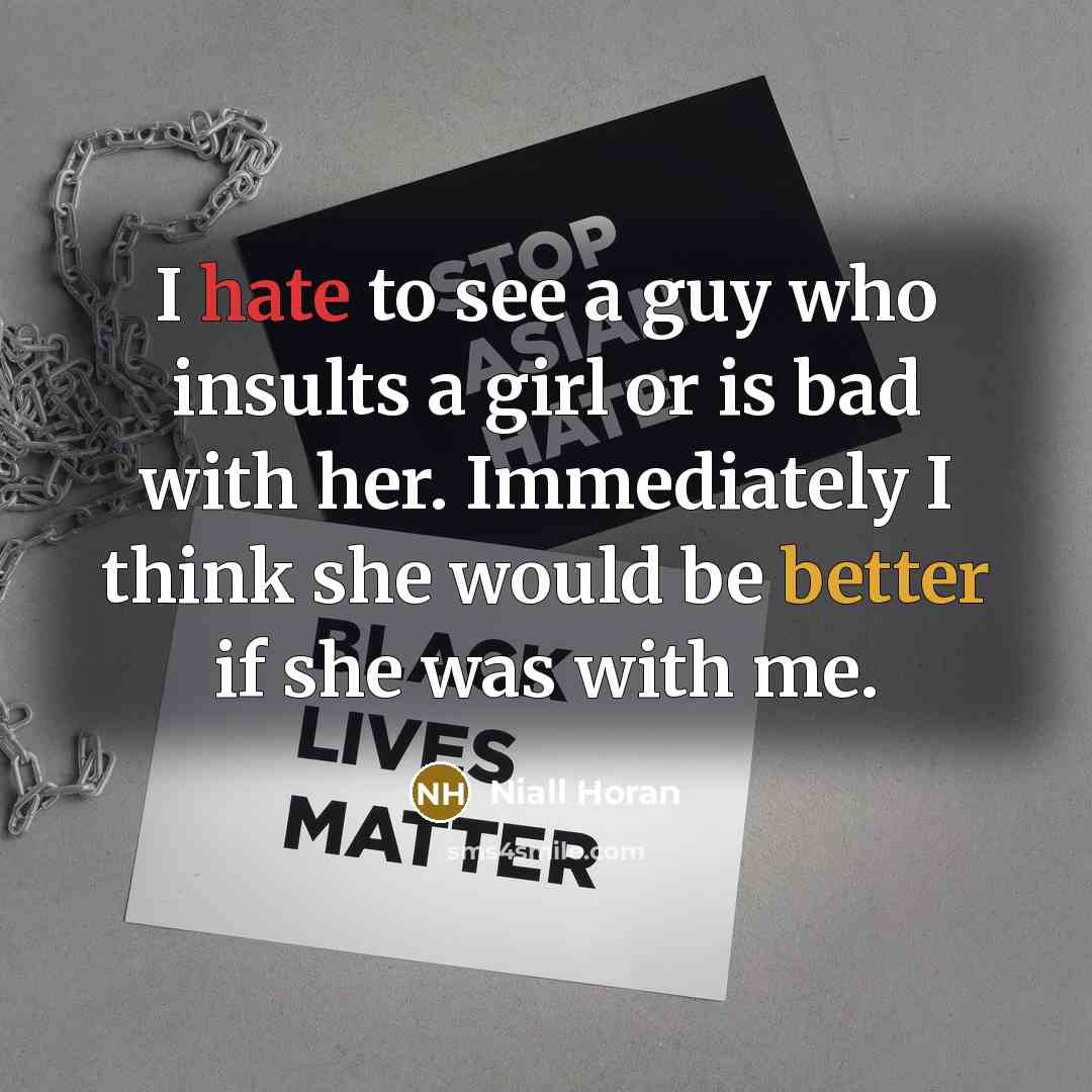 “I hate to see a guy who insults a girl…” quote by Niall Horan
