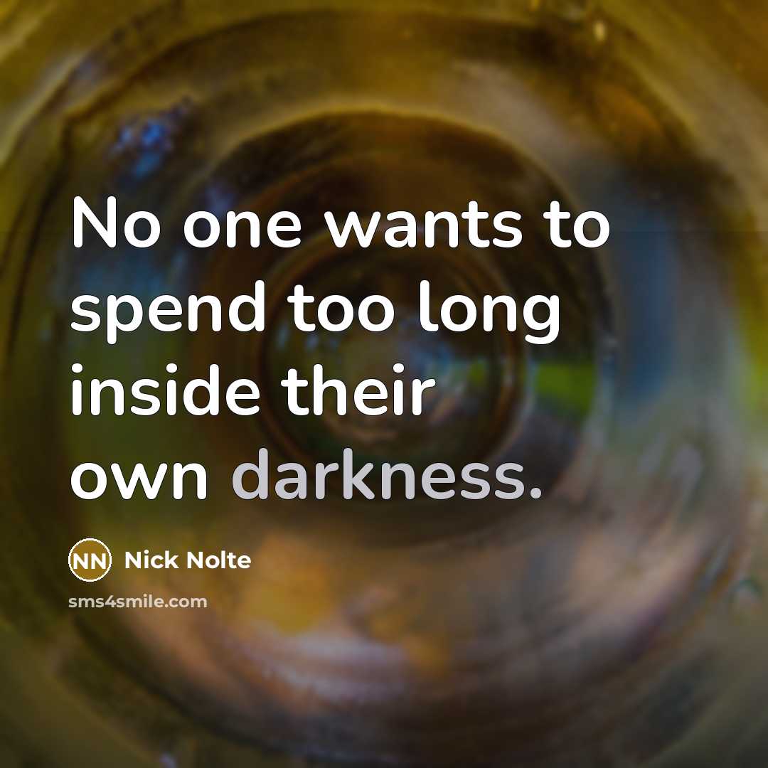 “No one wants to spend too long inside their own…” quote by Nick Nolte