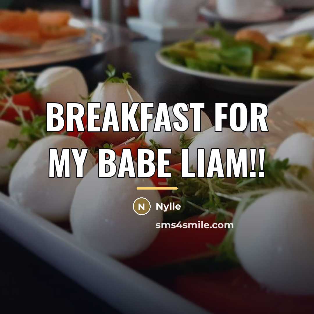 “Breakfast for my babe liam!!…” quote by Nylle
