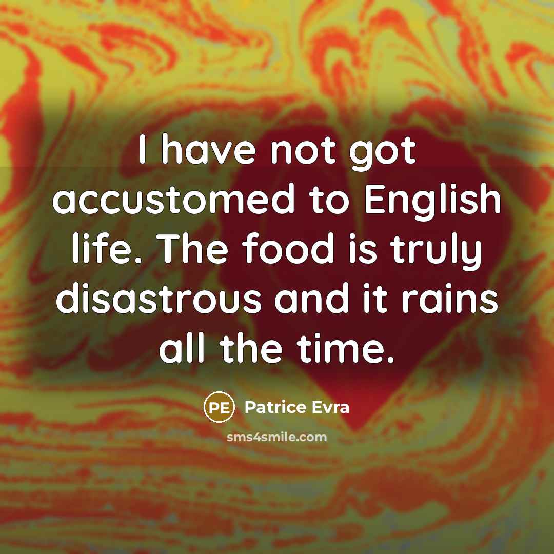 “I have not got accustomed to English life. The food…” quote by Patrice Evra