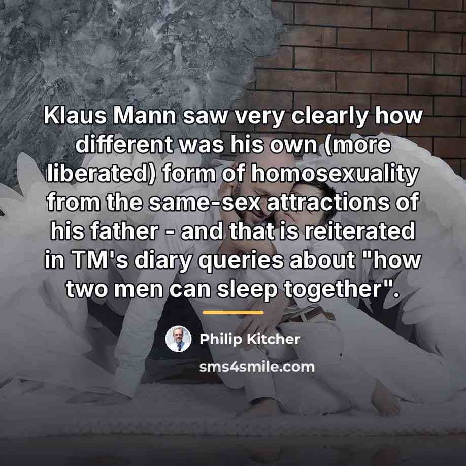 “Klaus Mann saw very clearly how different was his own…” quote by Philip Kitcher