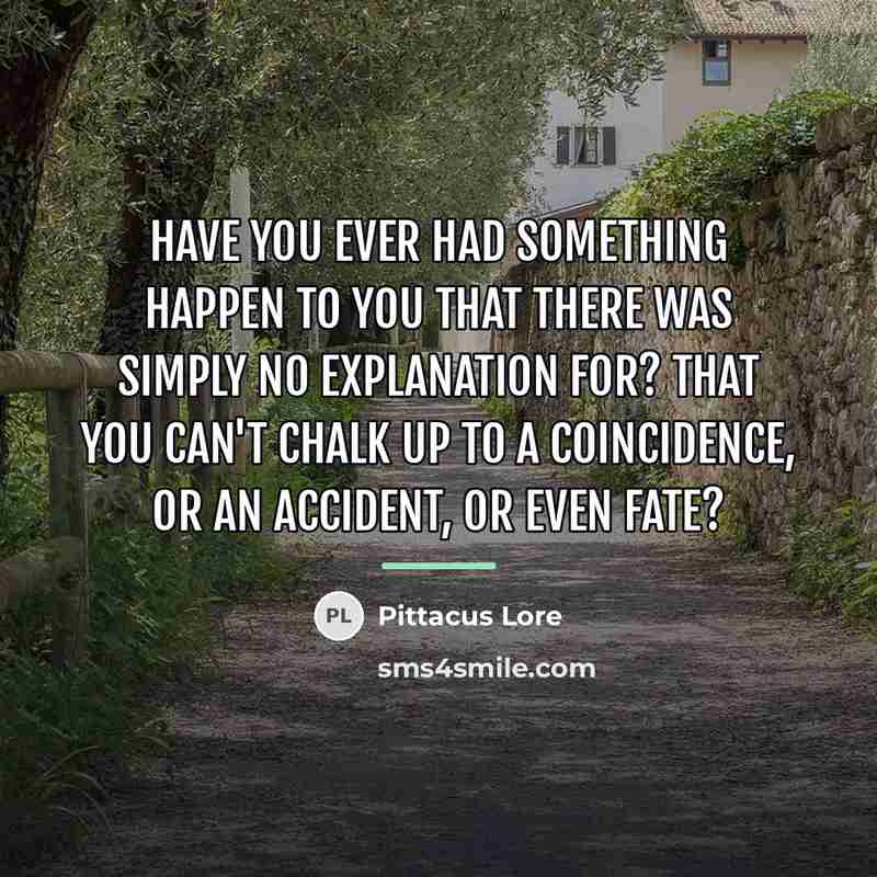 “Have you ever had something happen to you that there…” quote by Pittacus Lore